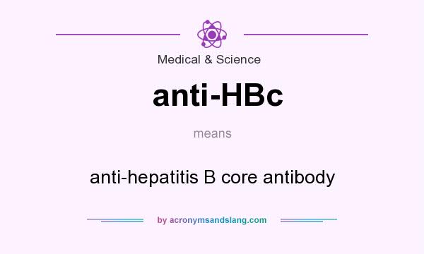 What does anti-HBc mean? It stands for anti-hepatitis B core antibody
