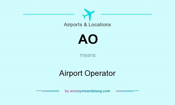 What does AO mean? It stands for Airport Operator