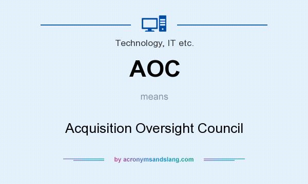 What does AOC mean? It stands for Acquisition Oversight Council