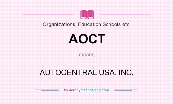 What does AOCT mean? It stands for AUTOCENTRAL USA, INC.