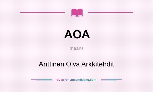 What does AOA mean? It stands for Anttinen Oiva Arkkitehdit