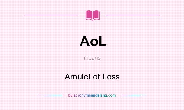 What does AoL mean? It stands for Amulet of Loss