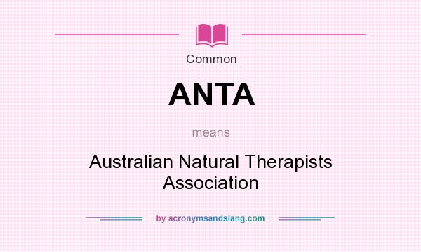What does ANTA mean? It stands for Australian Natural Therapists Association