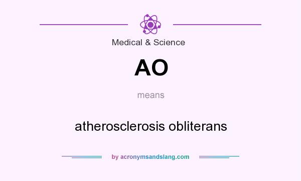 What does AO mean? It stands for atherosclerosis obliterans