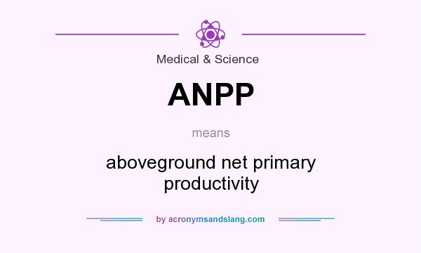 What does ANPP mean? It stands for aboveground net primary productivity