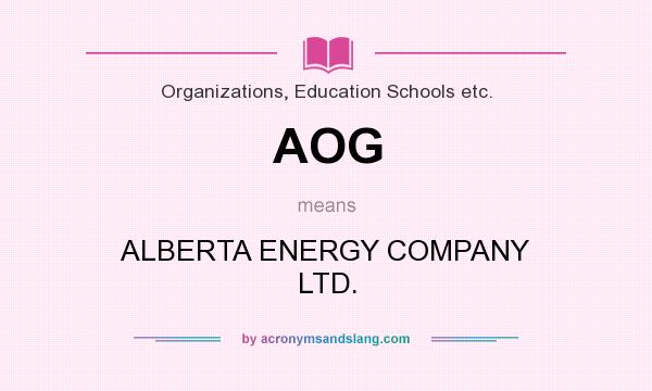 What does AOG mean? It stands for ALBERTA ENERGY COMPANY LTD.