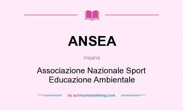 What does ANSEA mean? It stands for Associazione Nazionale Sport Educazione Ambientale