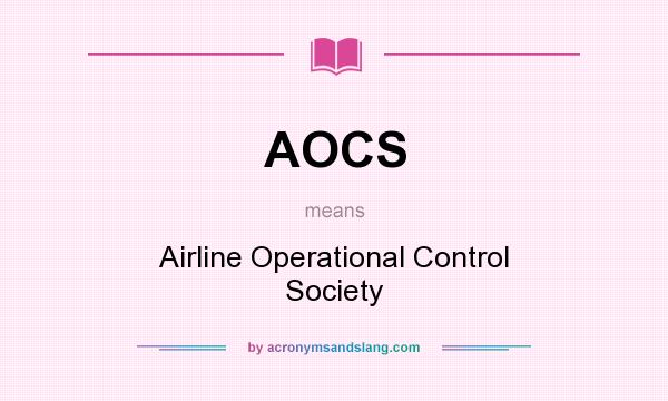 What does AOCS mean? It stands for Airline Operational Control Society