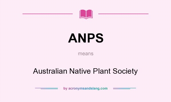 What does ANPS mean? It stands for Australian Native Plant Society