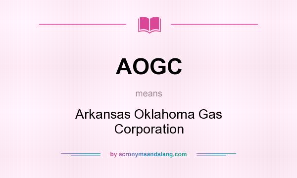 What does AOGC mean? It stands for Arkansas Oklahoma Gas Corporation