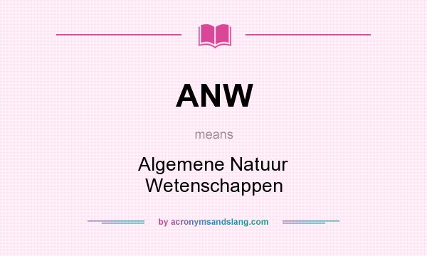 What does ANW mean? It stands for Algemene Natuur Wetenschappen