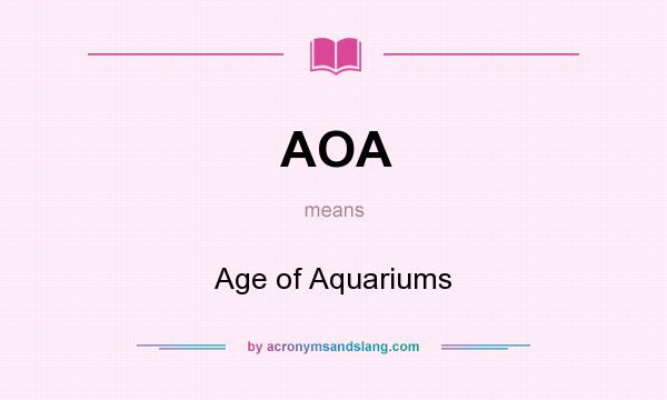 What does AOA mean? It stands for Age of Aquariums