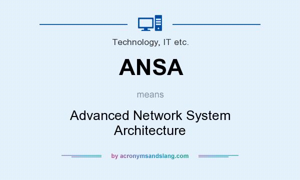 What does ANSA mean? It stands for Advanced Network System Architecture