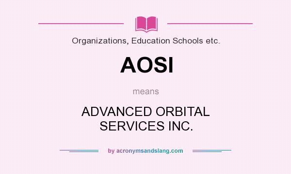 What does AOSI mean? It stands for ADVANCED ORBITAL SERVICES INC.