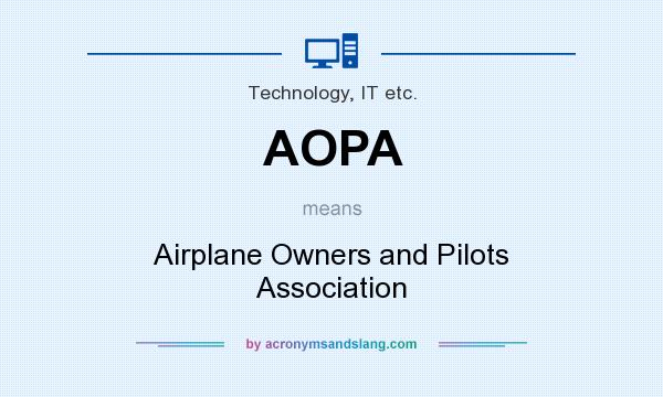 What does AOPA mean? It stands for Airplane Owners and Pilots Association