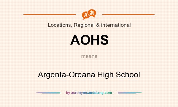 What does AOHS mean? It stands for Argenta-Oreana High School