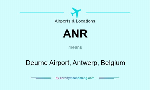 What does ANR mean? It stands for Deurne Airport, Antwerp, Belgium