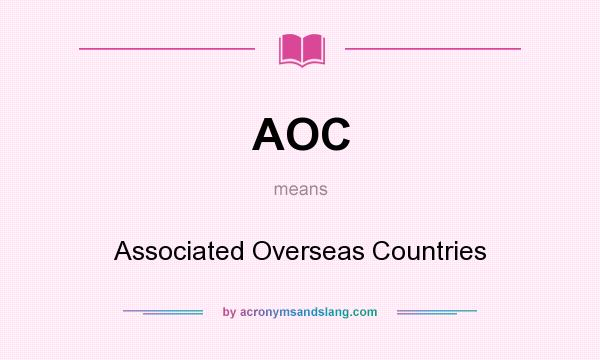What does AOC mean? It stands for Associated Overseas Countries
