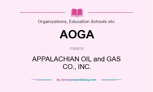 What does AOGA mean? It stands for APPALACHIAN OIL and GAS CO., INC.