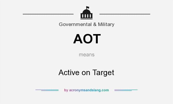 What does AOT mean? It stands for Active on Target