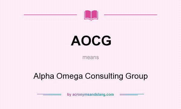 What does AOCG mean? It stands for Alpha Omega Consulting Group