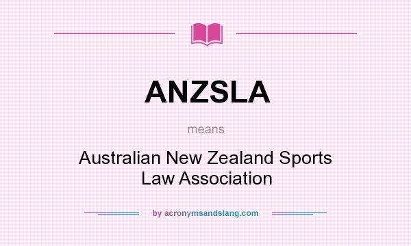 What does ANZSLA mean? It stands for Australian New Zealand Sports Law Association