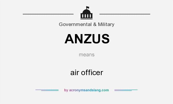 What does ANZUS mean? It stands for air officer