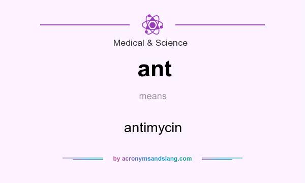 What does ant mean? It stands for antimycin