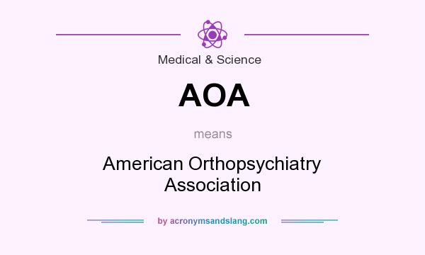 What does AOA mean? It stands for American Orthopsychiatry Association