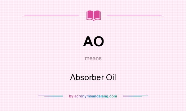 What does AO mean? It stands for Absorber Oil