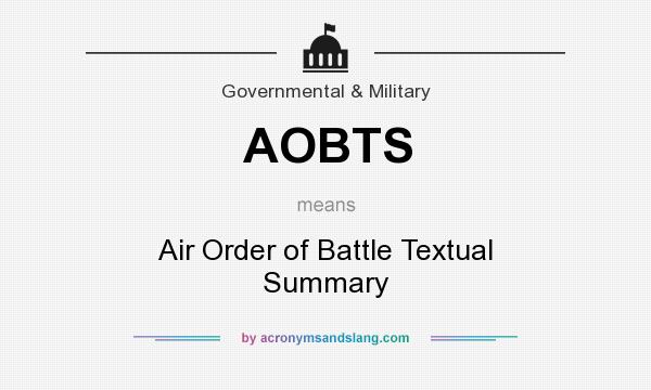 What does AOBTS mean? It stands for Air Order of Battle Textual Summary