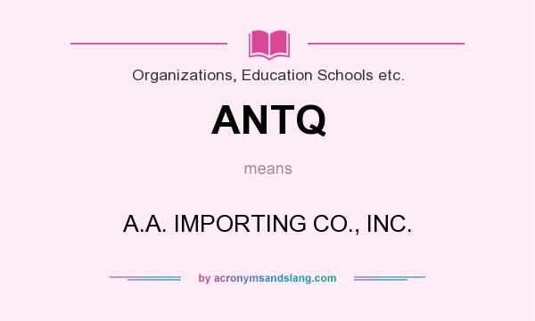 What does ANTQ mean? It stands for A.A. IMPORTING CO., INC.