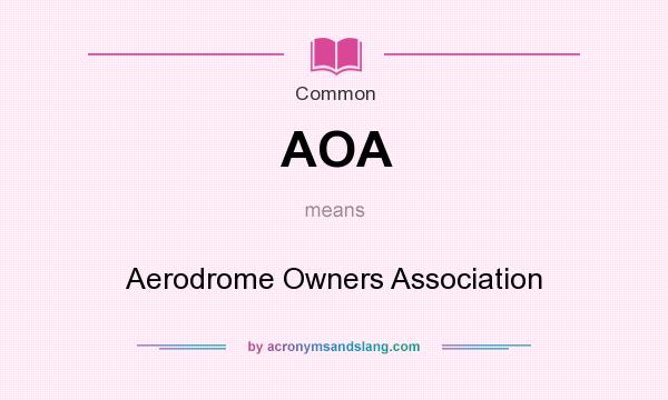 What does AOA mean? It stands for Aerodrome Owners Association