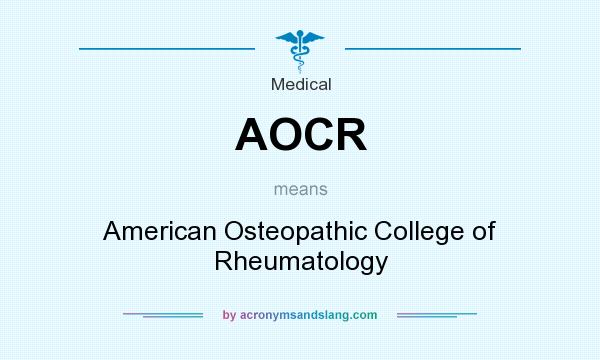 What does AOCR mean? It stands for American Osteopathic College of Rheumatology