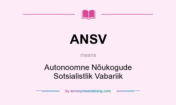 What does ANSV mean? It stands for Autonoomne Nõukogude Sotsialistlik Vabariik