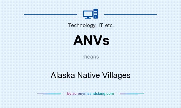 What does ANVs mean? It stands for Alaska Native Villages