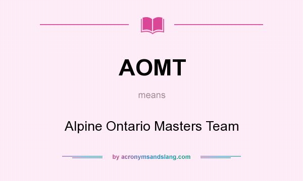 What does AOMT mean? It stands for Alpine Ontario Masters Team