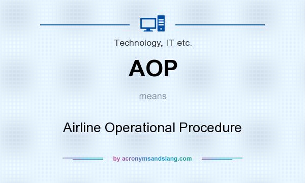 What does AOP mean? It stands for Airline Operational Procedure