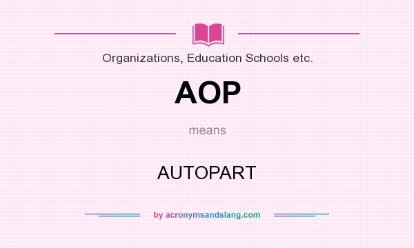 What does AOP mean? It stands for AUTOPART