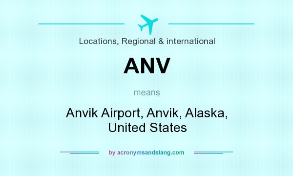 What does ANV mean? It stands for Anvik Airport, Anvik, Alaska, United States