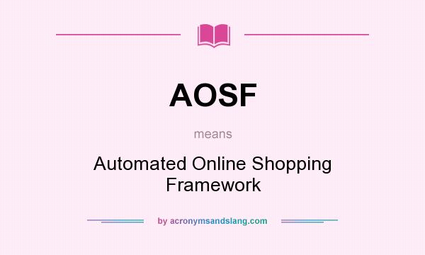 What does AOSF mean? It stands for Automated Online Shopping Framework