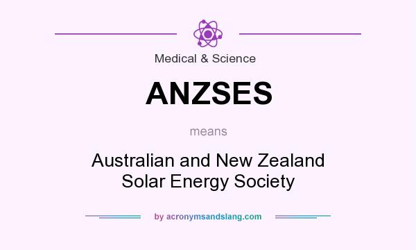 What does ANZSES mean? It stands for Australian and New Zealand Solar Energy Society