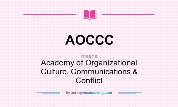 What does AOCCC mean? It stands for Academy of Organizational Culture, Communications & Conflict