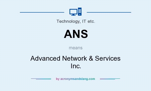 What does ANS mean? It stands for Advanced Network & Services Inc.