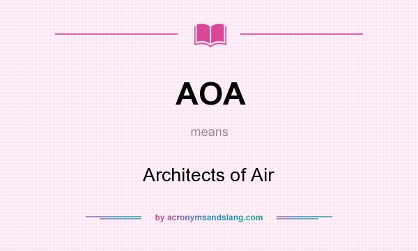 What does AOA mean? It stands for Architects of Air