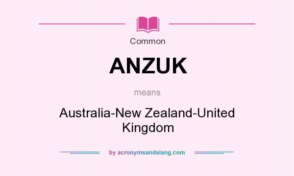 What does ANZUK mean? It stands for Australia-New Zealand-United Kingdom