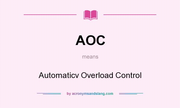 What does AOC mean? It stands for Automaticv Overload Control