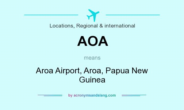 What does AOA mean? It stands for Aroa Airport, Aroa, Papua New Guinea