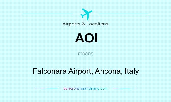 What does AOI mean? It stands for Falconara Airport, Ancona, Italy