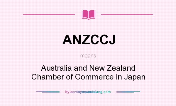 What does ANZCCJ mean? It stands for Australia and New Zealand Chamber of Commerce in Japan